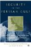 Security in the Persian Gulf: Origins, Obstacles, and the Search for Consensus
