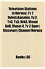 Television Stations in Norway: Pan-Nordic Television Channels, Tv3 (Norway), Tvnorge, TV 2 (Norway), Skal VI Danse?, Cartoon Network