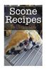 Scone Recipes: The Ultimate Guide