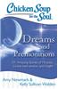 Chicken Soup for the Soul: Dreams and Premonitions: 101 Amazing Stories of Miracles, Divine Intervention, and Insight