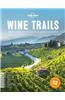 Wine Trails: 52 Perfect Weekends in Wine Country