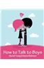How to Talk to Boys