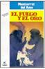 El Fuego y el Oro = Fire and Gold