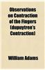 Observations on Contraction of the Fingers (Dupuytren's Contraction)
