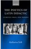 The Poetics of Latin Didactic: Lucretius, Vergil, Ovid, Manilius