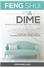 Feng Shui on a Dime: Affordable Feng Shui for Love, Health, Wealth and Success