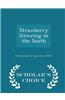 Strawberry Growing in the South - Scholar's Choice Edition