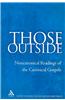 Those Outside: Noncanonical Readings of Canonical Gospels