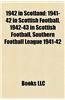 1942 in Scotland: 1941-42 in Scottish Football, 1942-43 in Scottish Football, Southern Football League 1941-42