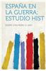 Espana En La Guerra; Estudio Hist