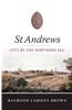 St. Andrews: City by the Northern Sea