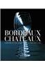 Bordeaux Chateaux: A History of the Grands Crus Classes Since 1855