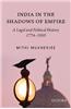 India in the Shadows of Empire: A Legal and Political History (1774-1950)