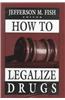 How to Legalize Drugs