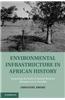 Environmental Infrastructure in African History: Examining the Myth of Natural Resource Management in Namibia