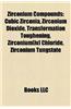 Zirconium Compounds: Organozirconium Compounds, Zirconates, Zirconium Alloys, Zirconium Minerals, Cubic Zirconia, Baddeleyite