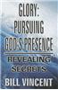 Glory: Pursuing God S Presence: Revealing Secrets