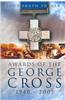 Awards of the George Cross 1940 - 2005