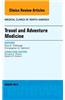 Travel and Adventure Medicine, an Issue of Medical Clinics of North America