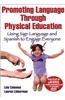 Promoting Language Through Physical Education: Using Sign Language and Spanish to Engage Everyone [With DVD ROM]