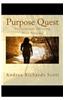 Purpose Quest: Passionately Pursuing Your Purpose