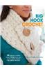 Big Hook Crochet: 35 Projects to Crochet Using a Large Hook