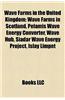 Wave Farms in the United Kingdom: Wave Farms in Scotland, Pelamis Wave Energy Converter, Wave Hub, Siadar Wave Energy Project, Islay Limpet