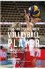 Creating the Ultimate Volleyball Player: Discover the Secrets and Tricks Used by the Best Professional Volleyball Players and Coaches to Improve Your