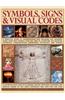 Symbols, Signs & Visual Codes: A Practical Guide to Understanding and Decoding the Universal Icons, Signs and Symbols That Are Used in Literature, Ar