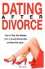 Dating After Divorce - How to Meet New Women, Start a Sexual Relationship, and Have Fun Again...