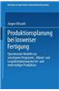 Produktionsplanung Bei Losweiser Fertigung: Operationale Modelle Zur Simultanen Programm-, Ablauf- Und Losgrossenplanung Bei Ein- Und Mehrstufiger Pro