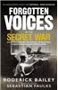 Forgotten Voices of the Secret War: An Inside History of Special Operations in the Second World War