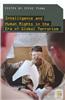 Intelligence and Human Rights in the Era of Global Terrorism