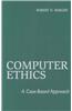 Computer Ethics: A Case-Based Approach