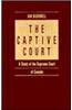 The Captive Court: A Study of the Supreme Court of Canada