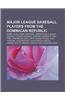 Major League Baseball Players from the Dominican Republic: Sammy Sosa, Pedro Martinez, Albert Pujols, Manny Ramirez, Alfonso Soriano