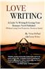 Love Writing: A Guide to Writing and Getting Your Romance Novel Published: (Without Losing Your Perspective, Passion or Sanity)