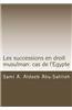 Les Successions En Droit Musulman: Cas de L'Egypte: Presentation, Versets Coraniques Et Dispositions Legales