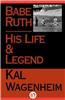 Babe Ruth: His Life and Legend