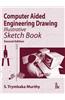 Computer Aided Engineering Drawing: Illustrative Sketch Book