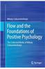 Flow and the Foundations of Positive Psychology: The Collected Works of Mihaly Csikszentmihalyi