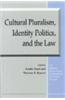 Cultural Pluralism, Identity Politics, and the Law