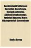 Kazakhstani Politicians: Government Ministers of Kazakhstan, Kazakhstani Women in Politics, Mayors of Places in Kazakhstan
