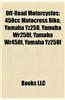 Off-Road Motorcycles: 450cc Motocross Bike, Yamaha Yz250, Yamaha Wr250f, Yamaha Wr450f, Yamaha Yz250f