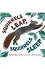 Squirrels Leap, Squirrels Sleep