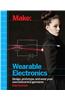 Make: Wearable Electronics: Design, Prototype, and Wear Your Own Interactive Garments