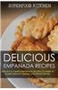 Delicious Empanada Recipes: Healthy & Yummy Empanada Recipes to Make at Home (Healthy Weight Loss Recipe Book)