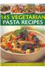 145 Vegetarian Pasta Recipes: Delicious Pasta and Noodle Dishes for the Discerning Vegetarian Cooks
