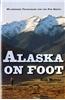 Alaska on Foot: Wilderness Techniques for the Far North