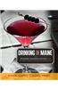 Drinking in Maine: 50 Cocktails, Concoctions, and Drinks from Our Best Artisanal Producers and Restaurants
